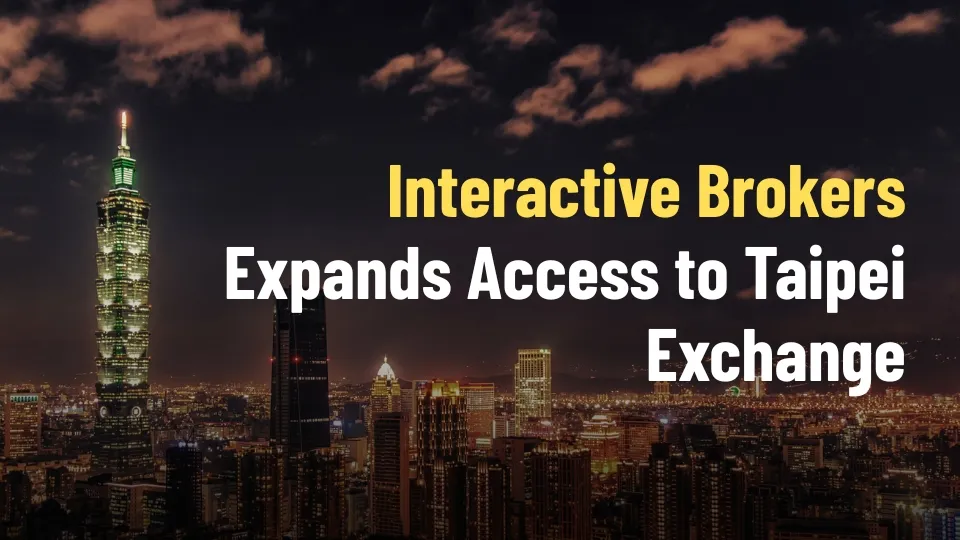 Interactive Brokers Expands Access to Taipei Exchange.jpg Interactive Brokers Expands Access to Taipei Exchange.jpg