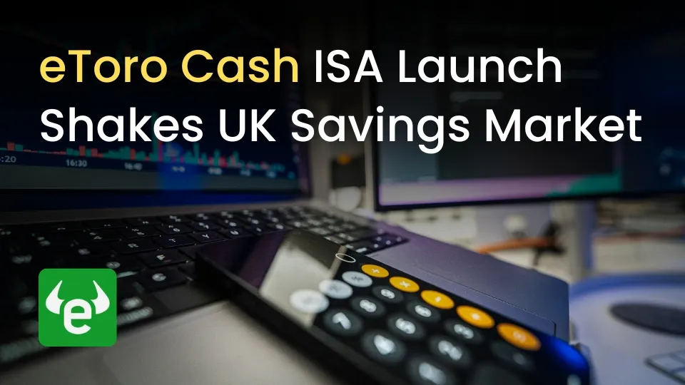 eToro Cash ISA Launch Shakes UK Savings Market.jpg eToro Cash ISA Launch Shakes UK Savings Market.jpg
