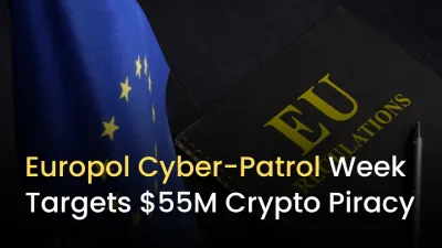 Europol Cyber-Patrol Week Targets $55M Crypto Piracy
