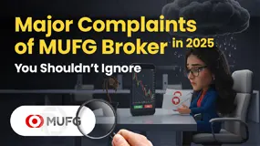 Major Complaints of MUFG Broker in 2025 You Shouldn’t Ignore