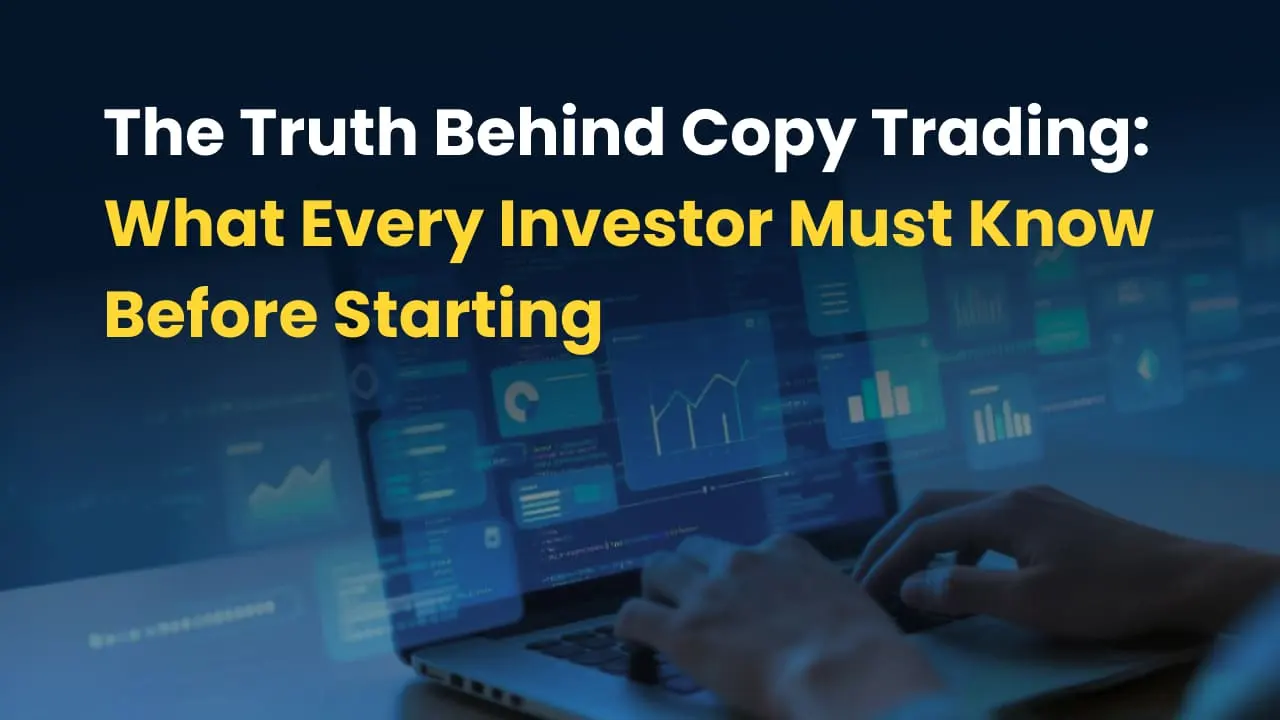 The Truth Behind Copy Trading: What Every Investor Must Know Before Starting