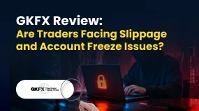 GKFX Review: Are Traders Facing Slippage and Account Freeze Issues?