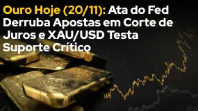 Ouro Hoje (20/11): Ata do Fed Derruba Apostas em Corte de Juros e XAU/USD Testa Suporte Crítico