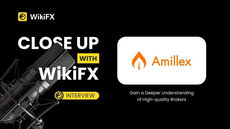 Close Up With WikiFX —— Take A Close Look At Amillex