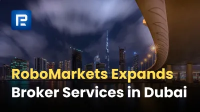RoboMarkets Expands Broker Services in Dubai