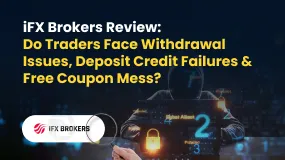 iFX Brokers Review: Do Traders Face Withdrawal Issues, Deposit Credit Failures & Free Coupon Mess?