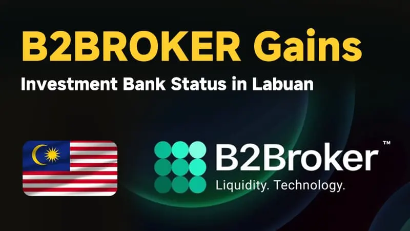 B2BROKER Gains Investment Bank Status in Labuan