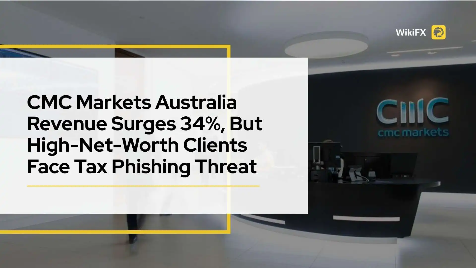 CMC Markets Australia Revenue Surges 34%, But High-Net-Worth Clients Face Tax Phishing Threat