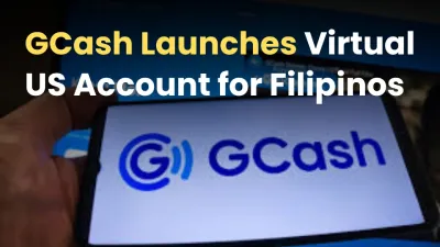 GCash Rolls Out Virtual US Account to Cut Forex Fees for Filipinos