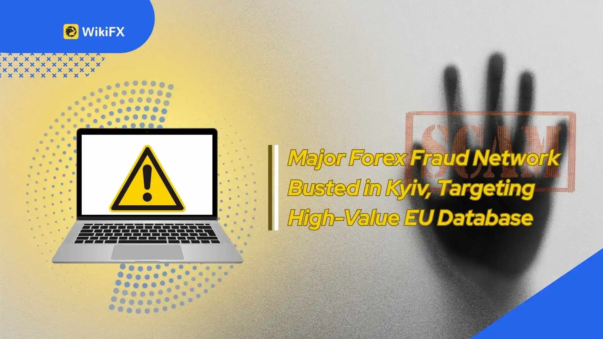 Major Forex Fraud Network Busted in Kyiv, Targeting High-Value EU Database
