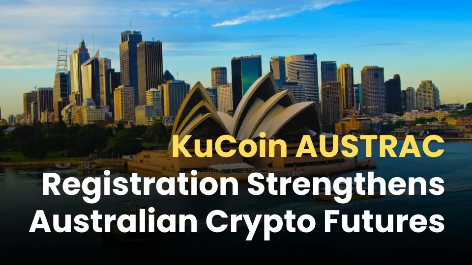 KuCoin AUSTRAC Registration Strengthens Australian Crypto Futures.jpg KuCoin AUSTRAC Registration Strengthens Australian Crypto Futures.jpg