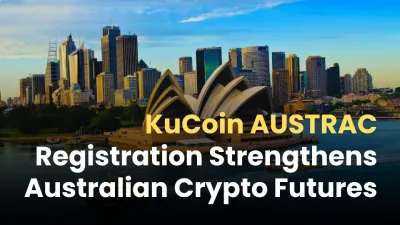 KuCoin AUSTRAC Registration Strengthens Australian Crypto Futures