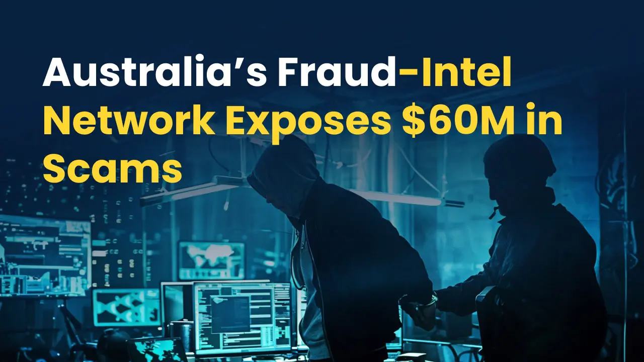Australia’s Fraud-Intel Network Exposes $60M in Scams