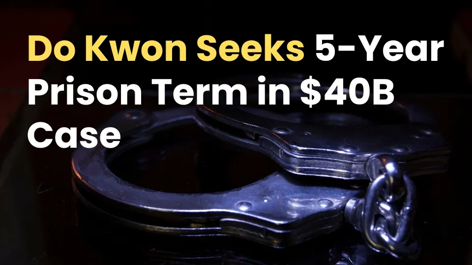 Do Kwon Seeks 5-Year Prison Term in $40B TerraUSD Collapse Case.jpg Do Kwon Seeks 5-Year Prison Term in $40B TerraUSD Collapse Case.jpg