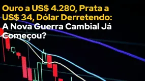 Ouro a US$ 4.280, Prata a US$ 34, Dólar Derretendo: A Nova Guerra Cambial Já Começou?