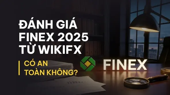WikiFX Review sàn Forex Finex 2025: Có an toàn không?