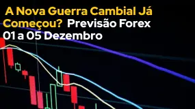 A Nova Guerra Cambial Já Começou? Previsão Forex 01 a 05 Dezembro