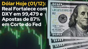 Dólar Hoje (01/12): Real Fortalece com DXY em 99,479 e Apostas de 87% em Corte do Fed