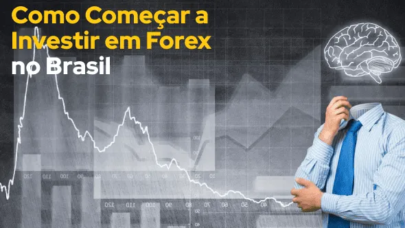 Como Começar a Investir em Forex no Brasil (2026)