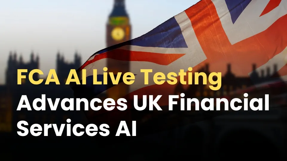 FCA AI Live Testing Advances UK Financial Services AI.jpg FCA AI Live Testing Advances UK Financial Services AI.jpg