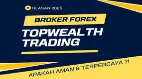 TopWealth Trading Review 2025 | Apakah Broker Forex Yang Aman & Terpercaya?