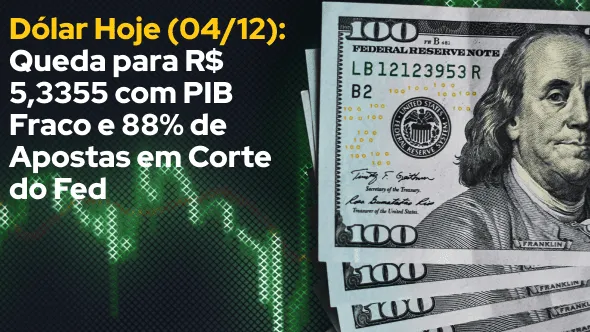 Dólar Hoje (04/12): Queda para R$ 5,3355 com PIB Fraco e 88% de Apostas em Corte do Fed