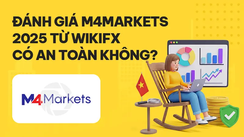 WikiFX Review sàn Forex M4Markets 2025: Có an toàn không?