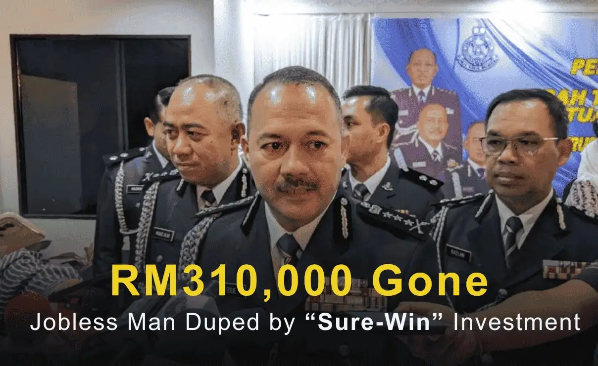 RM310,000 Gone: Jobless Man Duped by “Sure-Win” Investment