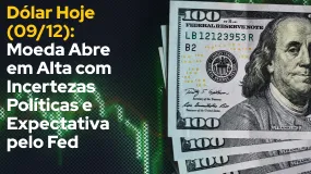 Dólar Hoje (09/12): Moeda Abre em Alta com Incertezas Políticas e Expectativa pelo Fed