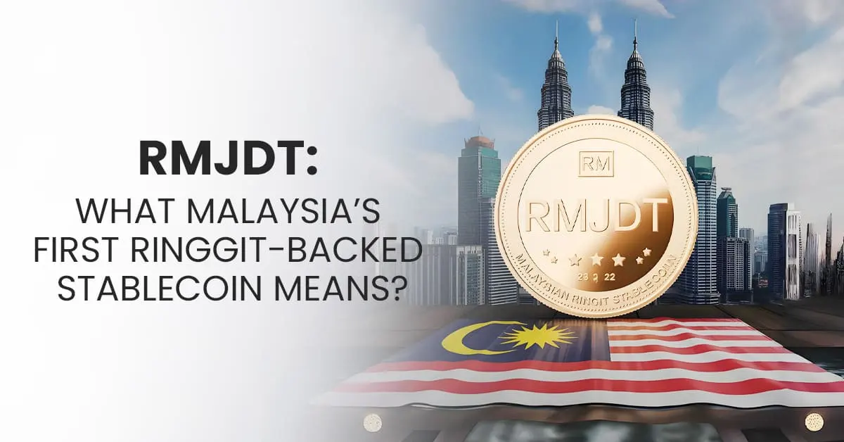 RMJDT: What Malaysia’s First Ringgit-Backed Stablecoin Means?
