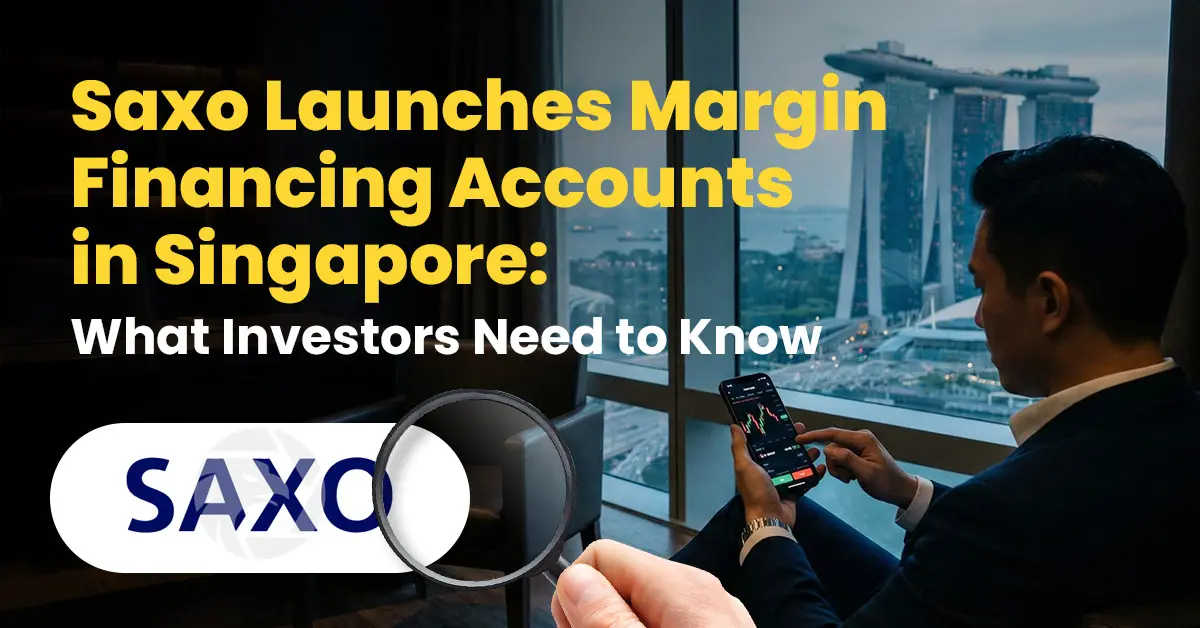 Saxo Launches Margin Financing Accounts in Singapore: What Investors Need to Know