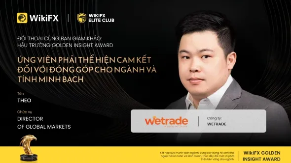 Giải thưởng WikiFX Golden Insight | Theo, Giám đốc Thị trường Toàn cầu của WeTrade