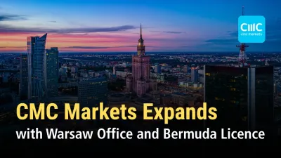 CMC Markets Expands with Warsaw Office and Bermuda Licence