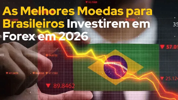 As Melhores Moedas para Brasileiros Investirem em Forex em 2026