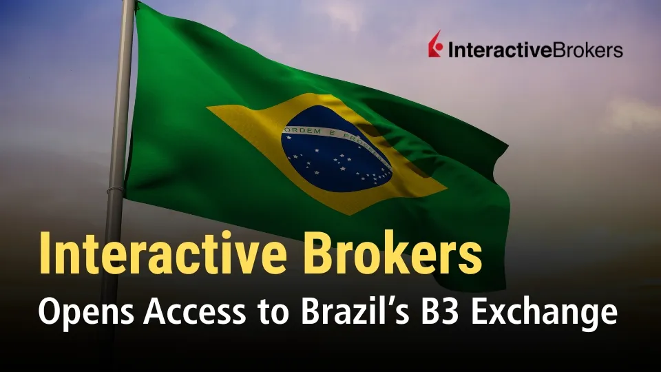 Interactive Brokers Opens Access to Brazils B3 Exchange.jpg Interactive Brokers Opens Access to Brazils B3 Exchange.jpg