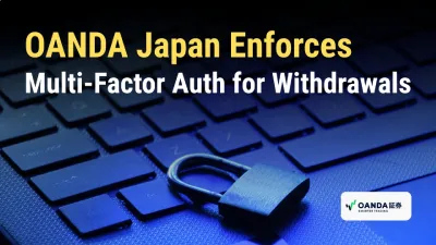 OANDA Japan Enforces Multi-Factor Authentication for Withdrawals