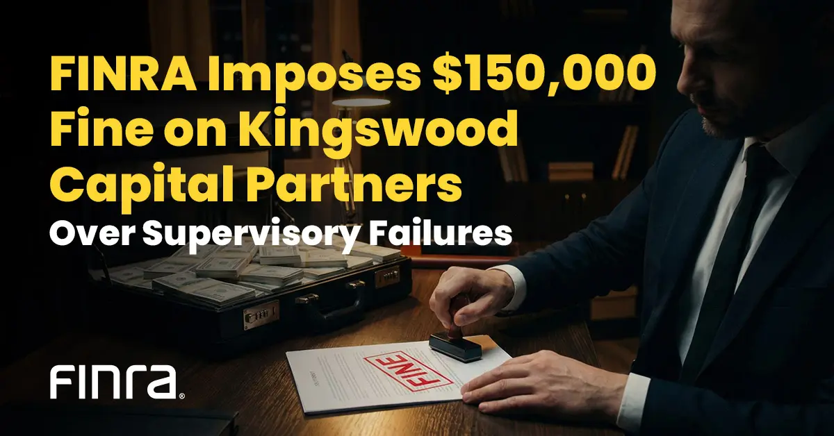 FINRA Imposes $150,000 Fine on Kingswood Capital Partners Over Supervisory Failures