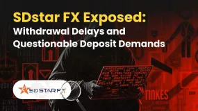 SDstar FX Exposed: Withdrawal Delays and Questionable Deposit Demands