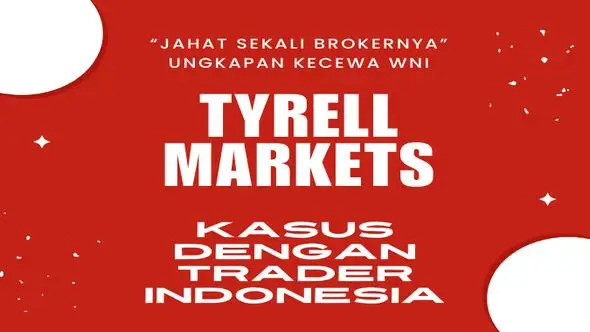“JAHAT Sekali Brokernya !”, Ucap Trader Indonesia: Dugaan Penipuan Trading Forex CFD Tyrell Markets