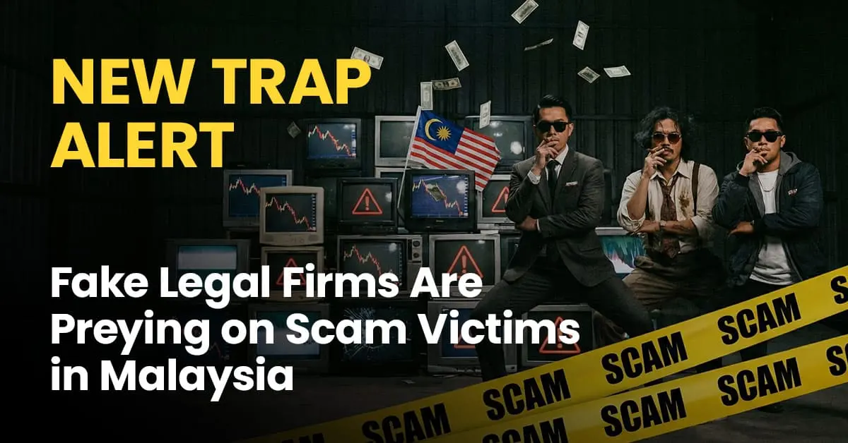 NEW TRAP ALERT: Fake Legal Firms Are Preying on Scam Victims in Malaysia