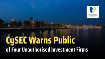 CySEC Warns Public of Four Unauthorised Investment Firms
