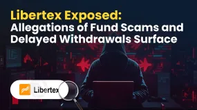 Libertex Exposed: Allegations of Fund Scams and Delayed Withdrawals Surface