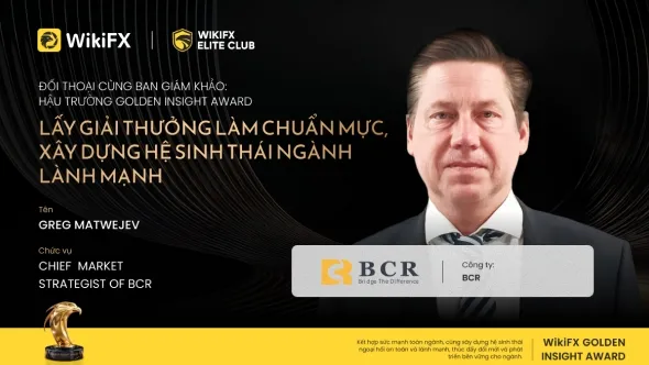 Giải thưởng WikiFX Golden Insight | Greg Matwejev – Chiến lược gia thị trường trưởng của BCR