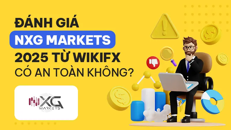 WikiFX Review sàn Forex NXG MARKETS 2025: Có an toàn không?
