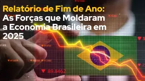 Relatório de Fim de Ano: As Forças que Moldaram a Economia Brasileira em 2025