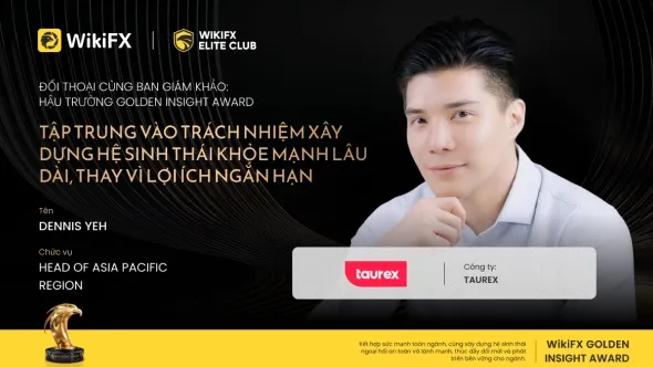 Giải thưởng WikiFX Golden Insight | Dennis Yeh, Giám đốc khu vực châu Á – Thái Bình Dương tại Taurex