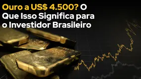 Ouro a US$ 4.500? O Que Isso Significa para o Investidor Brasileiro