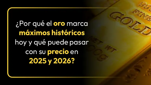¿Por qué el oro marca máximos históricos hoy y qué puede pasar con su precio en 2025 y 2026?