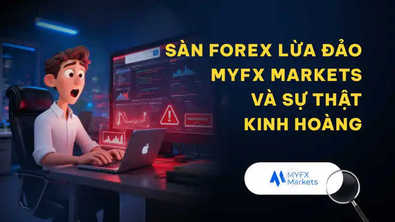 WikiFX cảnh báo sàn Forex lừa đảo MYFX Markets: Giấy phép 'dỏm', hợp đồng 'bẫy' khách hàng
