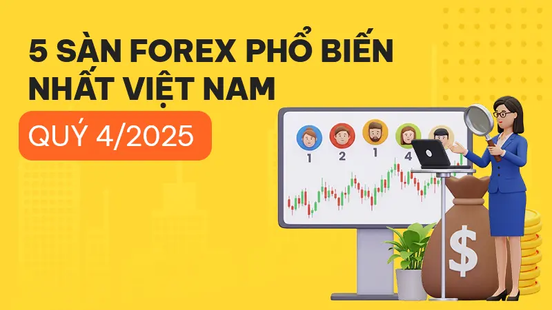 Top 5 sàn Forex phổ biến nhất Việt Nam Quý 4/2025 được tìm kiếm bởi người dùng WikiFX